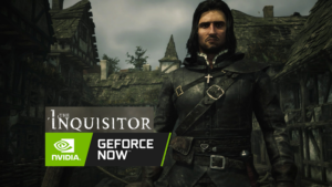 GeForce NOW festeggia il quarto anniversario The Inquisitor Geforce Now