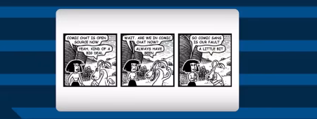 Three-panel black-and-white comic strip about open-source chat and a cheeky comment on Comic Sans.